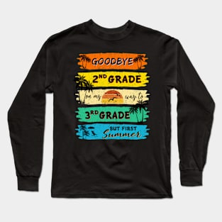 Funny Goodbye 2nd Grade Summer Graduation Teacher, Goodbye School Hello Summer Long Sleeve T-Shirt